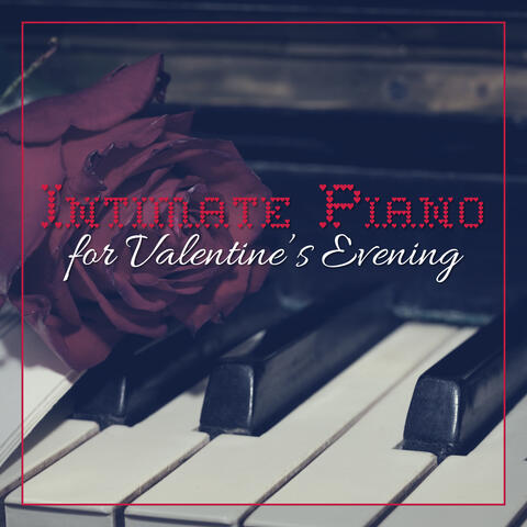 Intimate Piano for Valentine’s Evening (Valentine’s Day Music)
