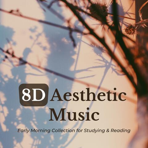8D Aesthetic Music - Early Morning Collection for Studying & Reading