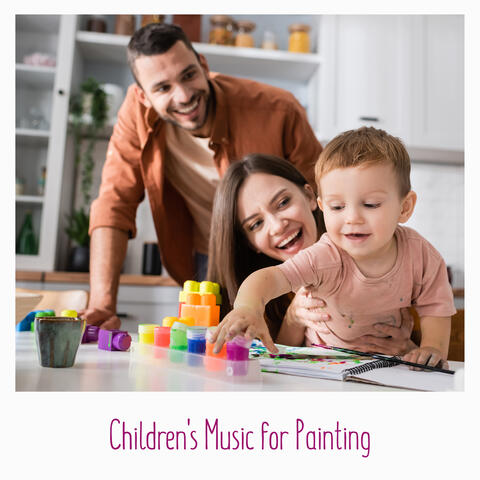 Children's Music for Painting – Sounds for Creativity, Child Relaxation Time, Joyful Moments