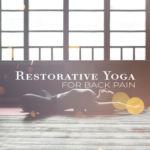 Restorative Yoga for Back Pain: Reduce Neck Tension and Eliminate Headaches