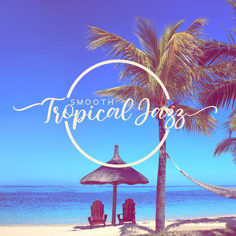 Smooth Tropical Jazz for Long Evenings at the Beach