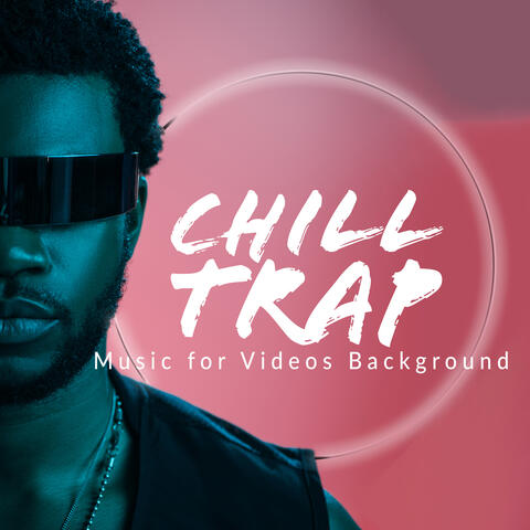 Chill Trap Music for Videos Background