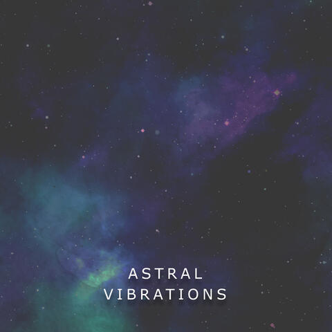 Astral Vibrations: Powerful Ambient for Aura Cleansing and DNA Repair
