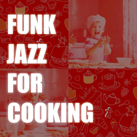 Funk Jazz for Cooking – Positive & Energetic Funk, Joyful Jazz, Preparing and Eating Meals