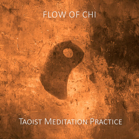 Flow of Chi: Taoist Meditation Practice, Chinese Mindfulness Training