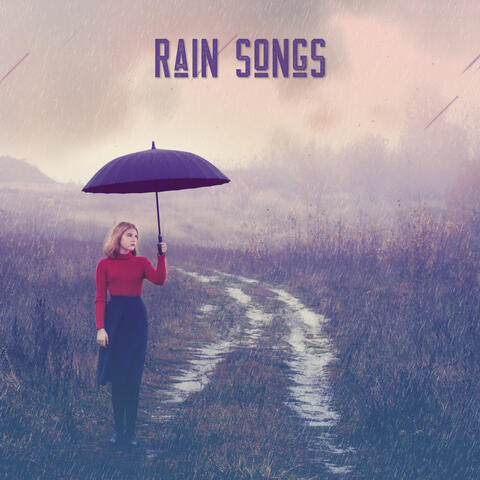 Rain Songs: Soft Rain Sounds for Sleep and Relaxation