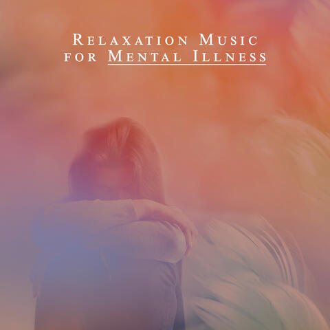 Relaxation Music for Mental Illness: Calm Piano to Uplift Mental Health and Remove Negative Energy