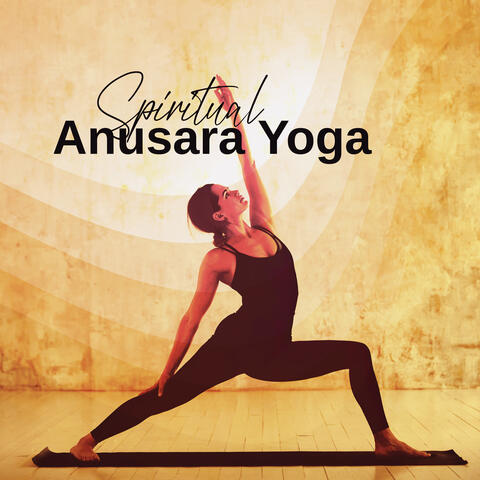 Spiritual Anusara Yoga: Hypnotic Music for Therapeutic Yogic Practice