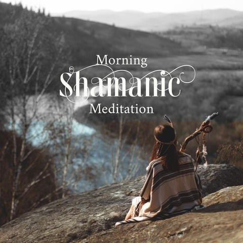 Morning Shamanic Meditation: Feel Positive Flow, Spiritual Energy, Drums and Nature Sounds