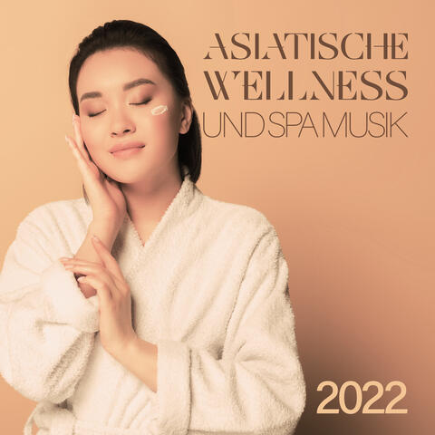 Asiatische Wellness und Spa Musik 2022