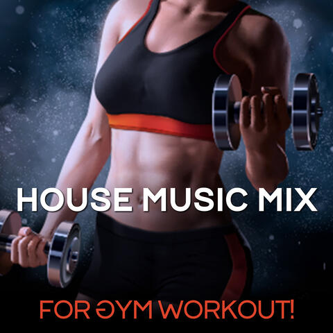 House Music Mix for Gym Workout!