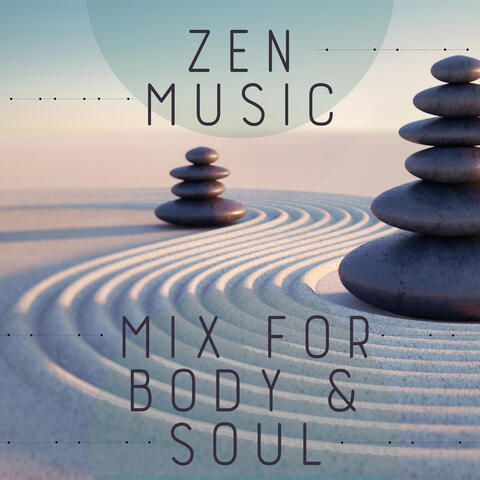 Zen Music Mix for Body & Soul: Relaxation Meditation Music, Best Sleep Solution, Spa Massage