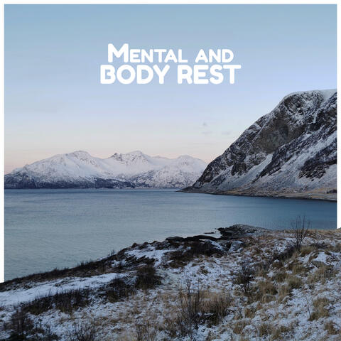 Mental and Body Rest – 15 Songs for Absolute Relax, Inner Calm, Stress Relief Music