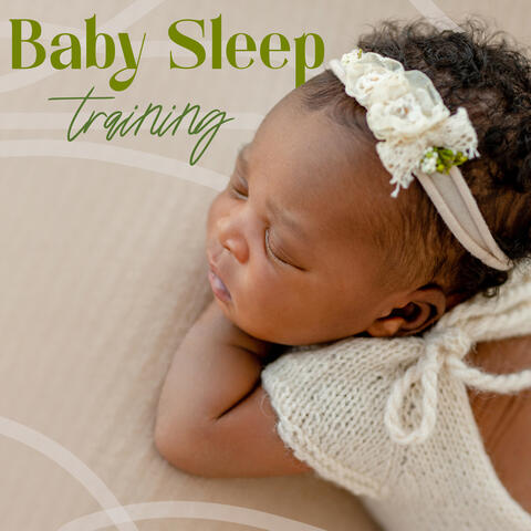 Baby Sleep Training: Get a Baby to Sleep with Calming Music, Sleep Training for Infants