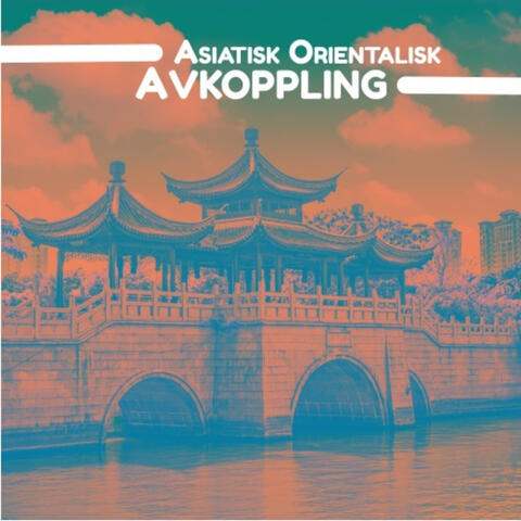 Asiatisk Orientalisk Avkoppling: Orientalisk Instrumentalmusik med Saliga Naturljud