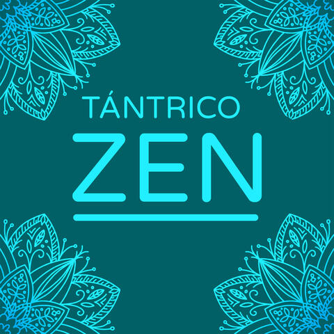 Zen Tántrico: Meditación Sexual, Yoga Tántrico en Pareja, Música Erótica para Hacer el Amor, Transmutación de la Energia Sexual