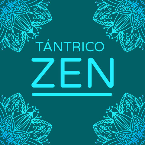 Zen Tántrico: Meditación Sexual, Yoga Tántrico en Pareja, Música Erótica para Hacer el Amor, Transmutación de la Energia Sexual