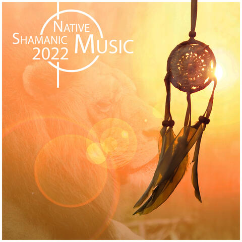 Native Shamanic Music 2022