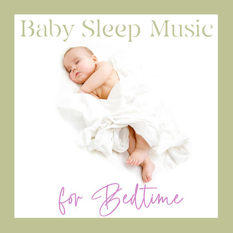 Baby Sleep Music for Bedtime: Best Instrumental Lullabies for Babies, Calm Moments for Your Baby