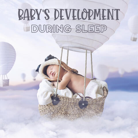 Baby's Development During Sleep:  Support Healthy Baby Growth with Relaxation Music