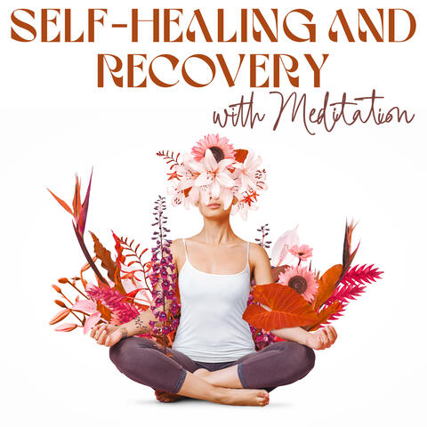Self-Healing and Recovery with Meditation