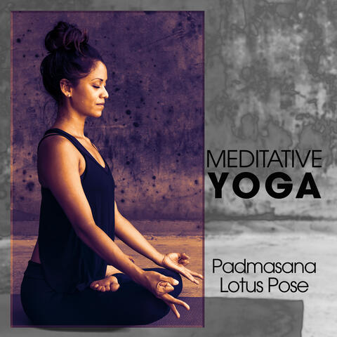 Meditative Yoga: Padmasana Lotus Pose