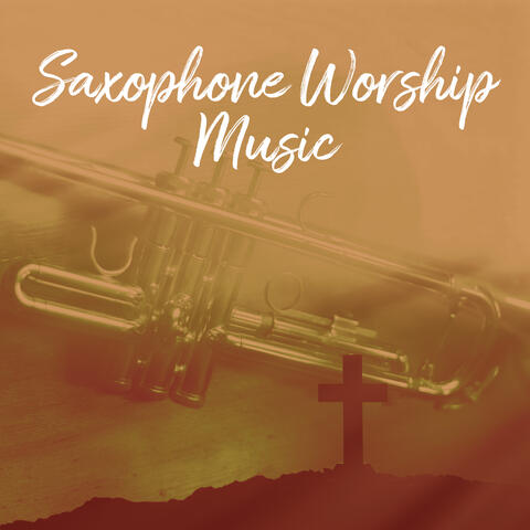 Saxophone Worship Music: Instrumental Christian Jazz Mix