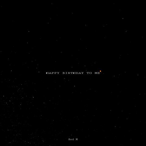 Happy Birthday To Me