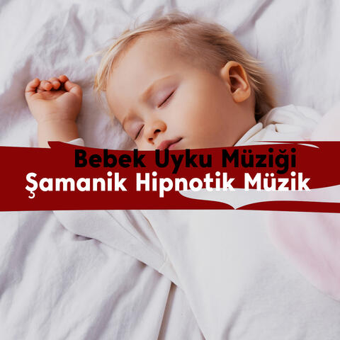 Bebek Uyku Müziği – Şamanik Hipnotik Müzik