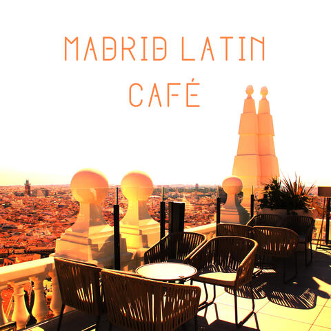 Madrid Latin Café: Hot Rhythms of Summer Spain