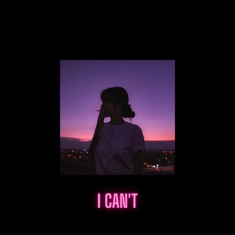 I Can't