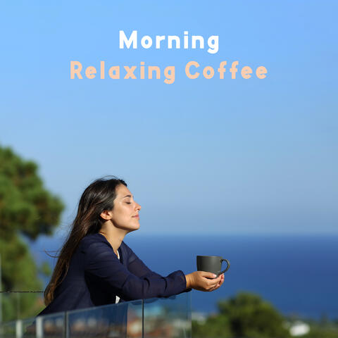 Morning Relaxing Coffee - Good Music to Start the Day with Positive Mood