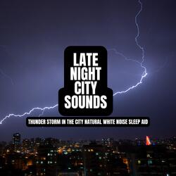 Calming White Noise of Rain, Thunder in the City