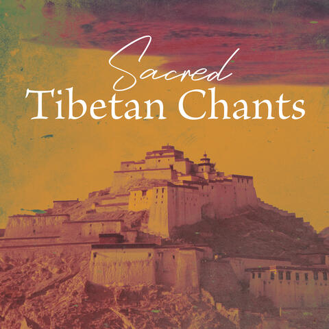 Sacred Tibetan Chants: Feel Spirituality, Cleansing and Awakening Zen