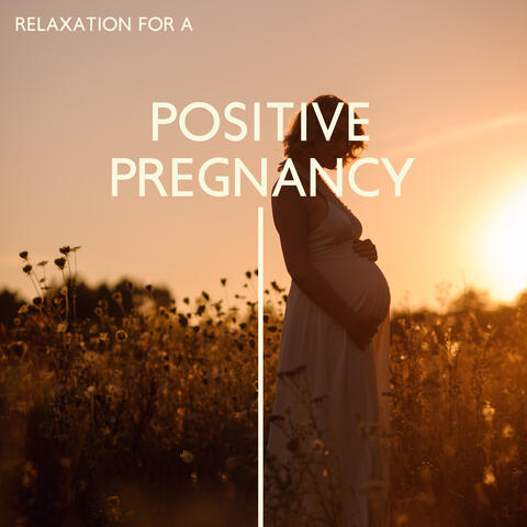 Relaxation for a Positive Pregnancy: Music for Future Mom, Stress Relief, Gentle Melodies for Future Baby