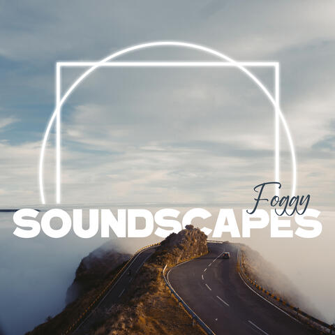 Foggy Soundscapes (Uncanny Electro Ambient Music)