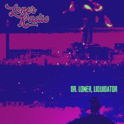 Dr. Loner, Liquidator