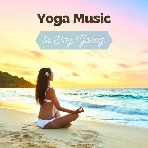 Yoga Music to Stay Young