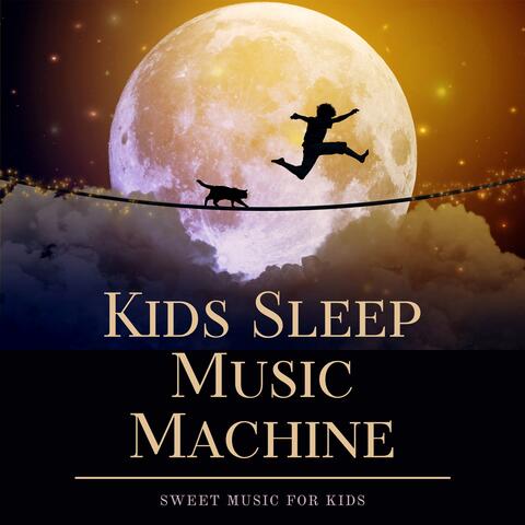 Kids Sleep Music Machine - Sweet Music for Kids