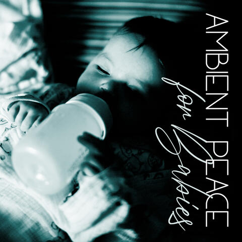 Ambient Peace for Babies: Deep Sleep, Meditation, Relaxing Baby Lullabies
