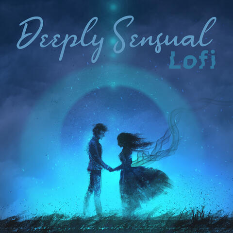 Deeply Sensual Lofi: Intimate Mood & Feelings