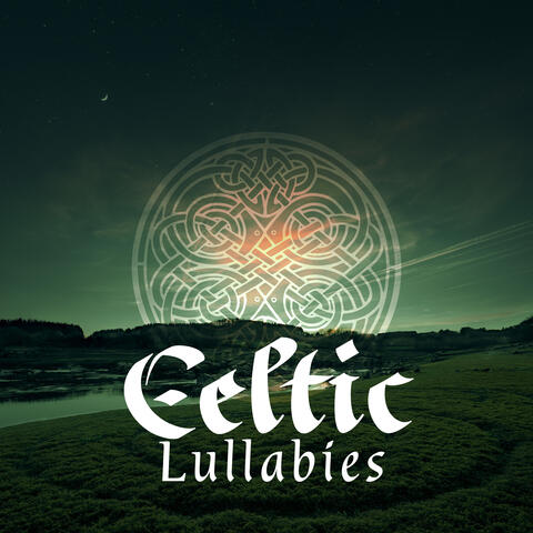 Celtic Lullabies: Gentle Instrumental Music, Fall Asleep Quickly, Stress Relief
