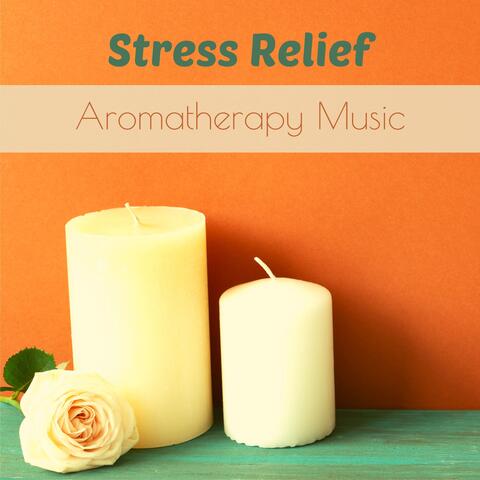 Stress Relief Aromatherapy Music