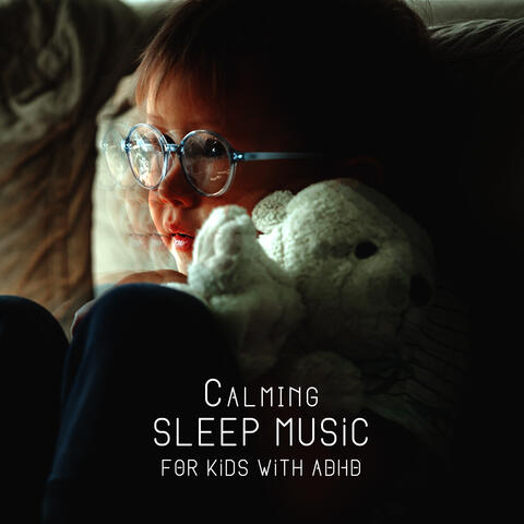 Calming Sleep Music for Kids with ADHD