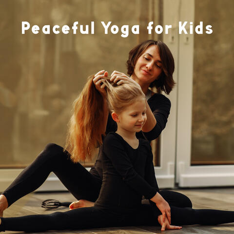 Peaceful Yoga for Kids: Better Concentration and Focus, Good Sleep, Tranquility, Relaxing Exercises