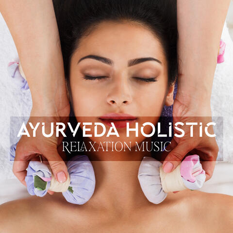 Ayurveda Holistic Relaxation Music
