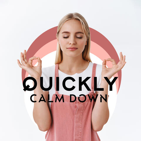 Quickly Calm Down: Mental Detox, Deep Relaxation, Time for Serenity