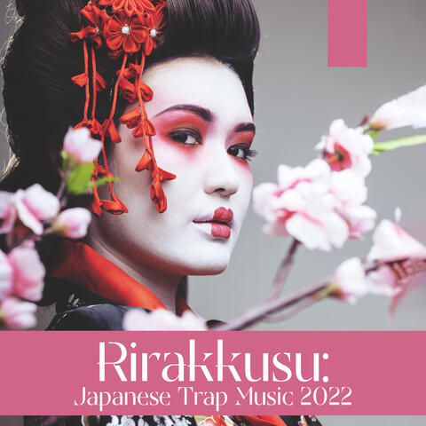 Rirakkusu: Japanese Trap Music 2022