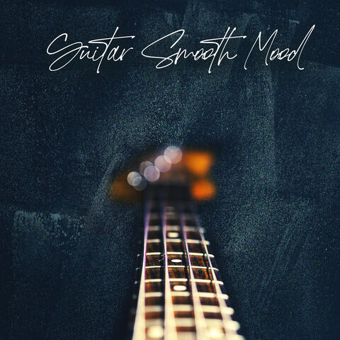 Guitar Smooth Mood: Calming Acoustic Guitar Melodies, Deep Relaxation, Chill Zone