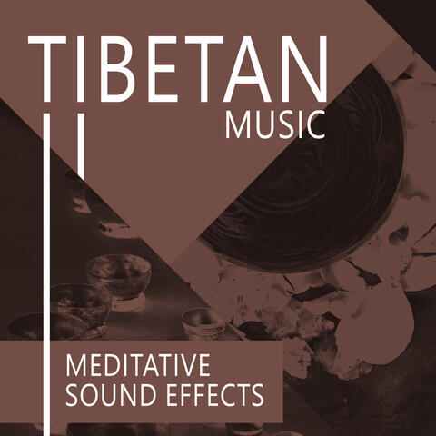 Tibetan Music: Meditative Sound Effects, Tibetan Singing Bowls, Bells & Gongs for Meditation